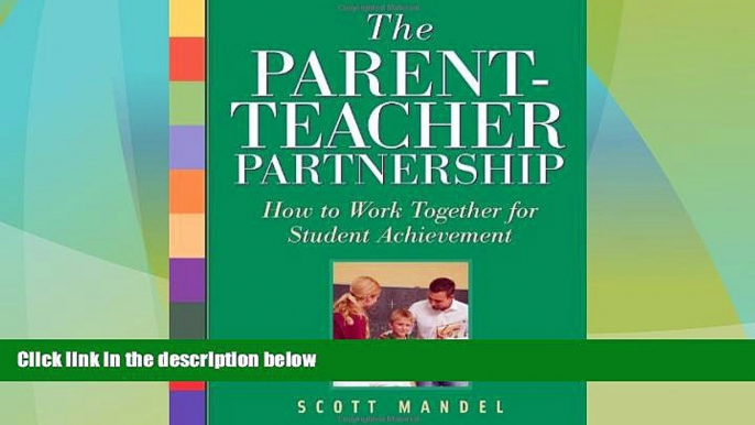 Big Deals  The Parent-Teacher Partnership: How to Work Together for Student Achievement  Free Full