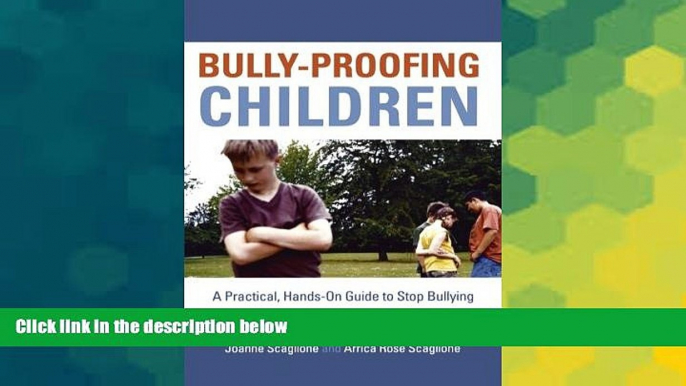 Big Deals  Bully-Proofing Children: A Practical, Hands-On Guide to Stop Bullying  Best Seller