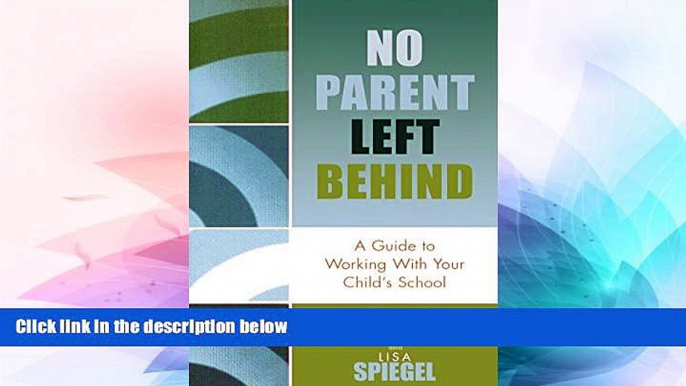 Big Deals  No Parent Left Behind: A Guide to Working with Your Child s School  Free Full Read Best