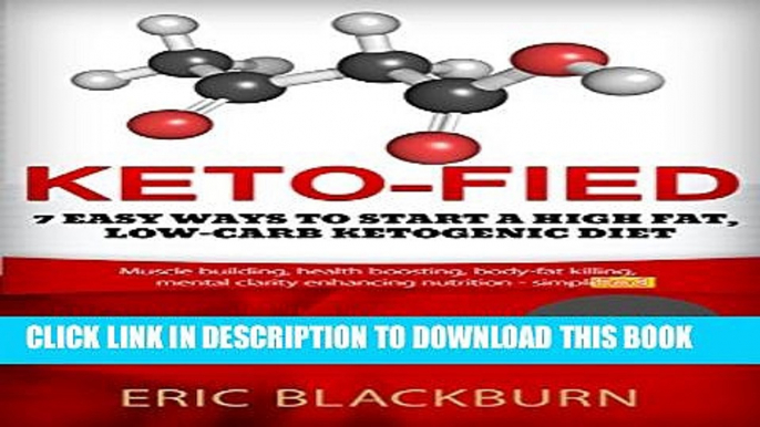 [PDF] Keto-fied: 7 Easy Ways To Start A High Fat, Low-Carb Ketogenic Diet (how to start no carb