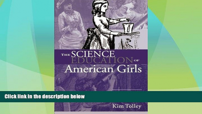 Big Deals  The Science Education of American Girls: A Historical Perspective (Studies in the