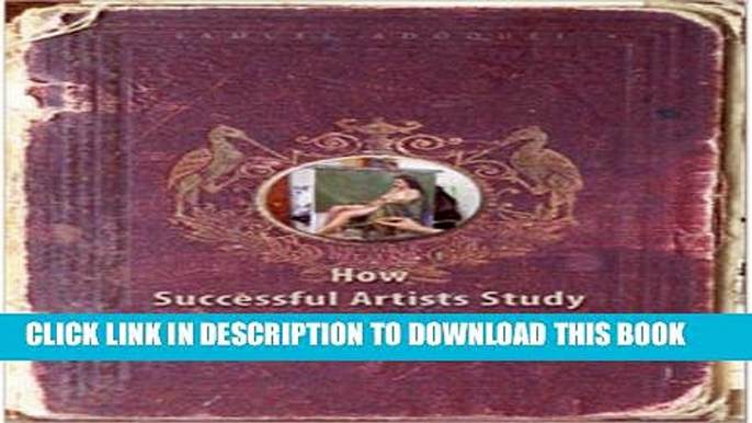 [PDF] How Successful Artists Study: Effective Learning Ideas and Knowledge for Artisits Popular