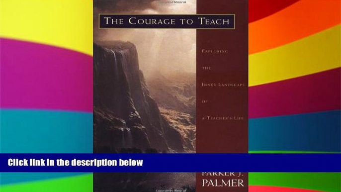 Big Deals  The Courage to Teach: Exploring the Inner Landscape of a Teacher s Life  Best Seller