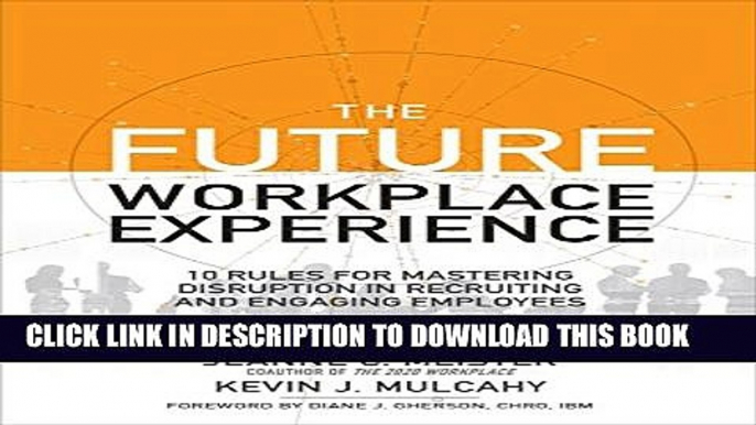 Collection Book The Future Workplace Experience: 10 Rules For Mastering Disruption in Recruiting