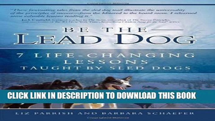 [PDF] Be the Lead Dog - 7 Life-Changing Lessons Taught By Sled Dogs Full Online