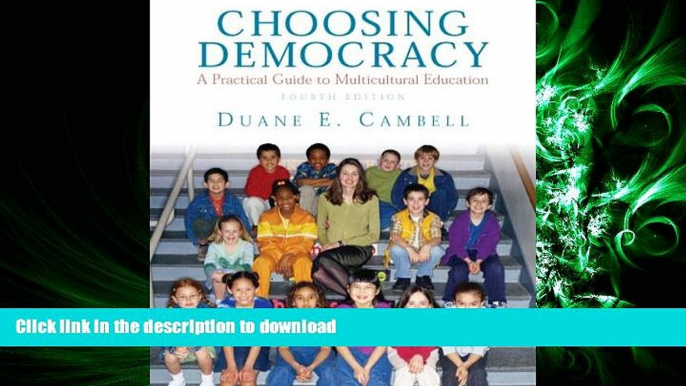 FAVORIT BOOK Choosing Democracy: A Practical Guide to Multicultural Education (4th Edition) FREE