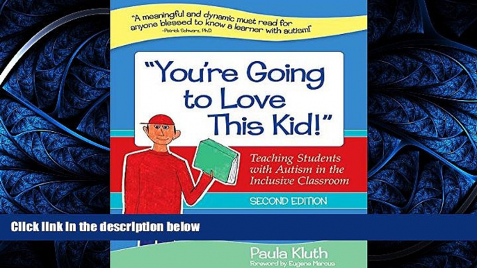 For you "You re Going to Love This Kid!": Teaching Students with Autism in the Inclusive