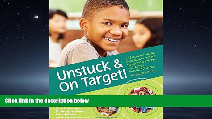 For you Unstuck and On Target!: An Executive Function Curriculum to Improve Flexibility for