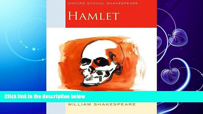 complete  Hamlet: Oxford School Shakespeare (Oxford School Shakespeare Series)