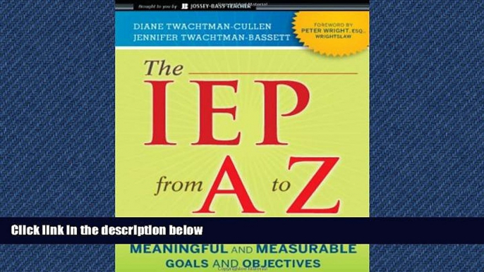 Enjoyed Read The IEP from A to Z: How to Create Meaningful and Measurable Goals and Objectives