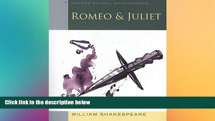 Big Deals  Romeo and Juliet: Oxford School Shakespeare (Oxford School Shakespeare Series)  Free