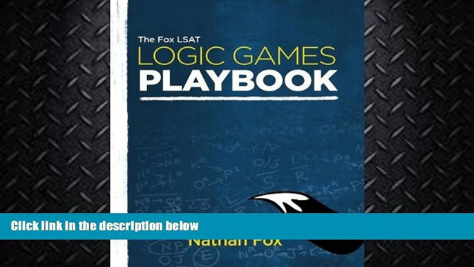 there is  The Fox LSAT Logic Games Playbook