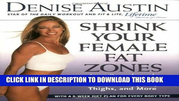 [PDF] Shrink Your Female Fat Zones: Lose Pounds and Inches--Fast!--From Your Belly, Hips, Thighs,