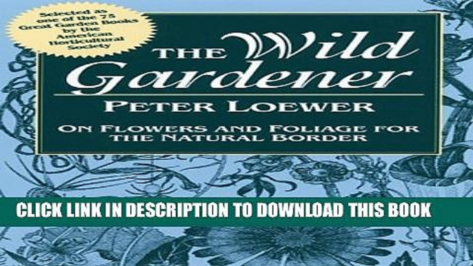 [PDF] Wild Gardener: On Flowers and Foliage for the Natural Border Full Colection