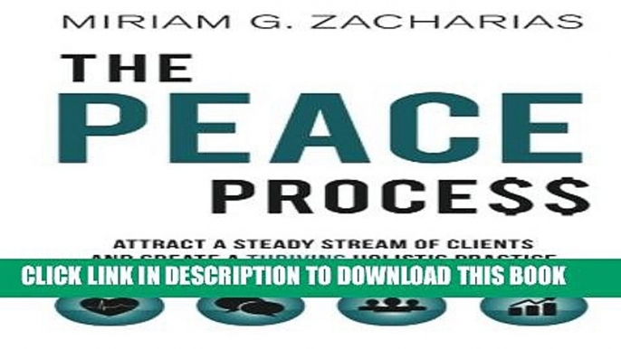 [PDF] The PEACE Process: Attract a Steady Stream of Clients and Create a Thriving Holistic