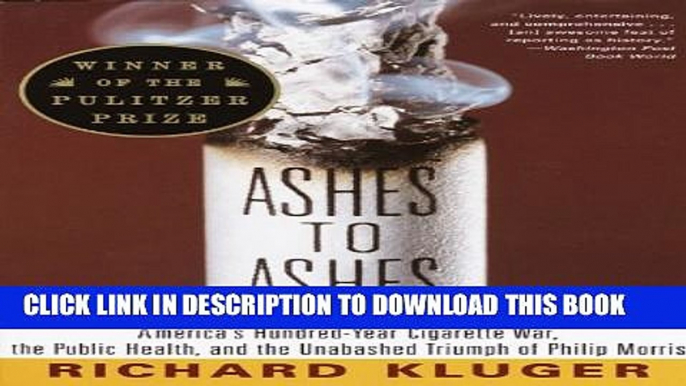 [PDF] Ashes to Ashes: America s Hundred-Year Cigarette War, the Public Health, and the Unabashed