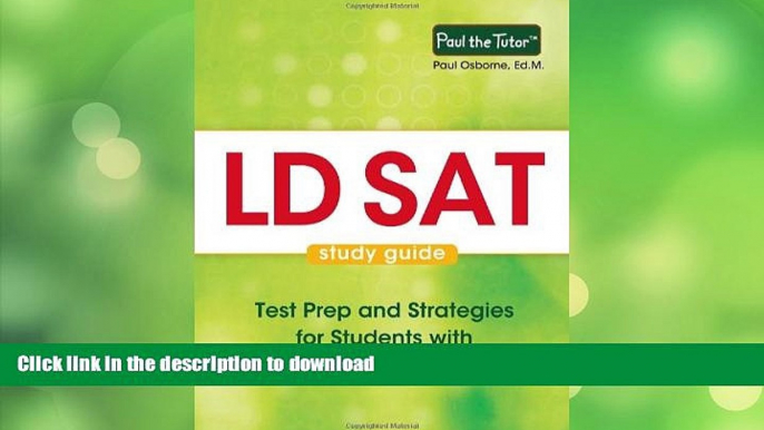 READ BOOK  LD SAT Study Guide: Test Prep and Strategies for Students with Learning Disabilities