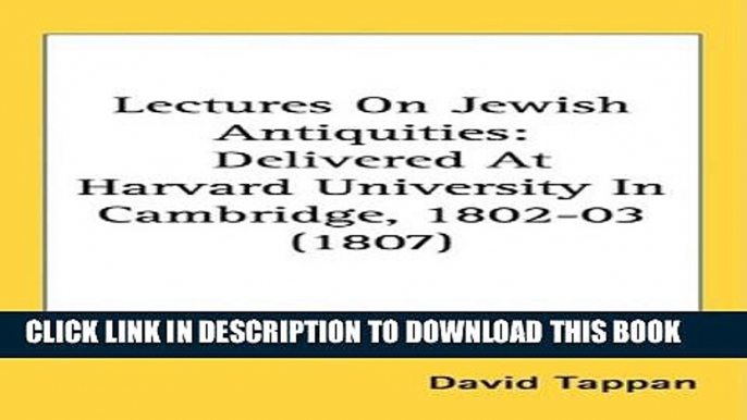 [PDF] Lectures On Jewish Antiquities: Delivered At Harvard University In Cambridge, 1802-03 (1807)