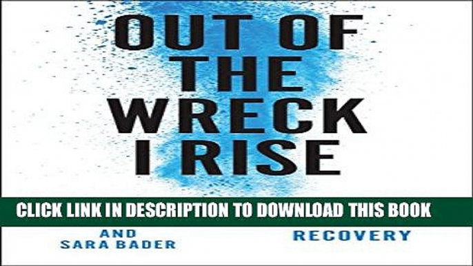 [PDF] Out of the Wreck I Rise: A Literary Companion to Recovery Full Online