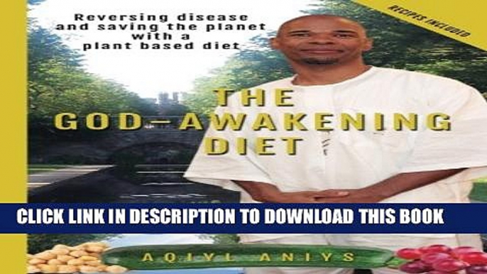 [PDF] The God-Awakening Diet: Reversing disease and saving the planet with a plant based diet Full