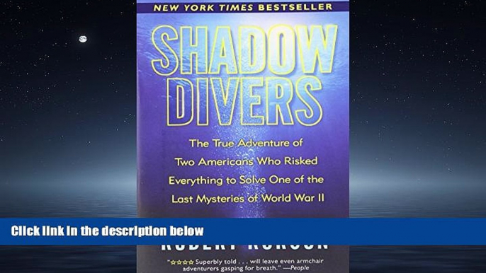 Online eBook Shadow Divers: The True Adventure of Two Americans Who Risked Everything to Solve One