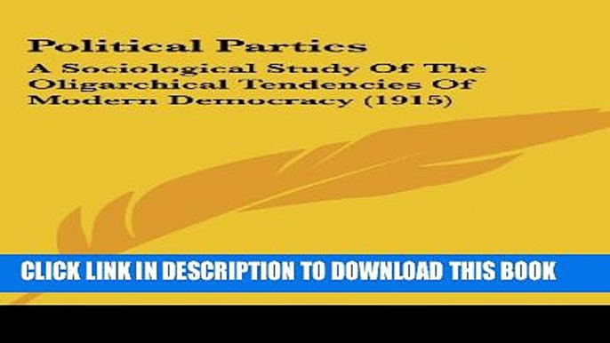 [PDF] Political Parties: A Sociological Study of the Oligarchical Tendencies of Modern Democracy