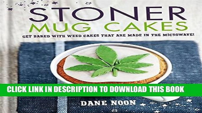 [PDF] Stoner Mug Cakes: Get baked with weed cakes that are made in the microwave! Full Colection