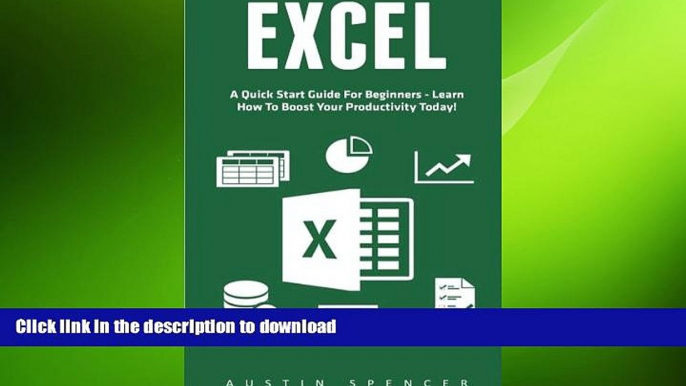 READ BOOK  Excel: A Quick Start Guide For Beginners - Learn How To Boost Your Productivity Today!