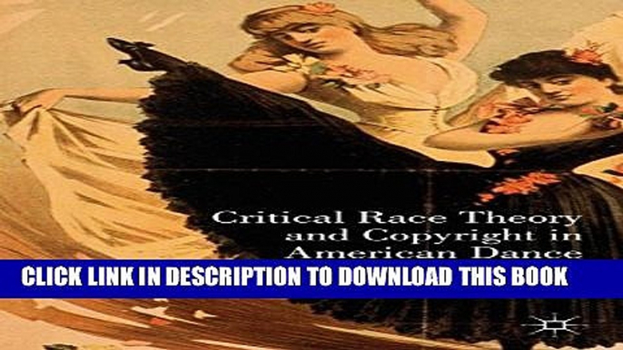 [PDF] Critical Race Theory and Copyright in American Dance: Whiteness as Status Property Full Online