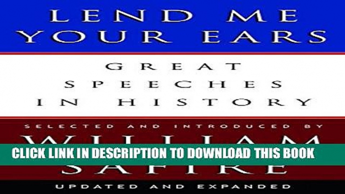 [Read PDF] Lend Me Your Ears: Great Speeches in History (Updated and Expanded Edition) Ebook Free