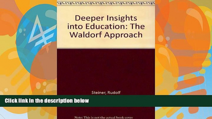 Big Deals  Deeper Insights into Education: The Waldorf Approach  Free Full Read Most Wanted