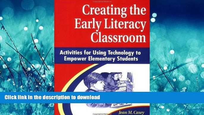 READ THE NEW BOOK Creating the Early Literacy Classroom: Activities for Using Technology to