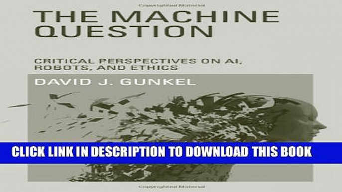 [PDF] The Machine Question: Critical Perspectives on AI, Robots, and Ethics Popular Online