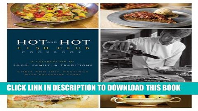 Collection Book Hot and Hot Fish Club Cookbook: A Celebration of Food, Family, and Traditions