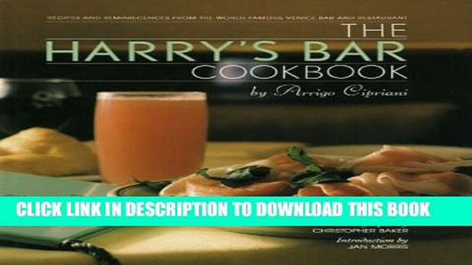 New Book The Harry s Bar Cookbook: Recipes and Reminiscences from the World-Famous Venice Bar and