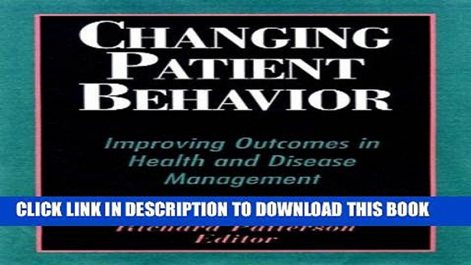 [PDF] Changing Patient Behavior: Improving Outcomes in Health and Disease Management Full Colection