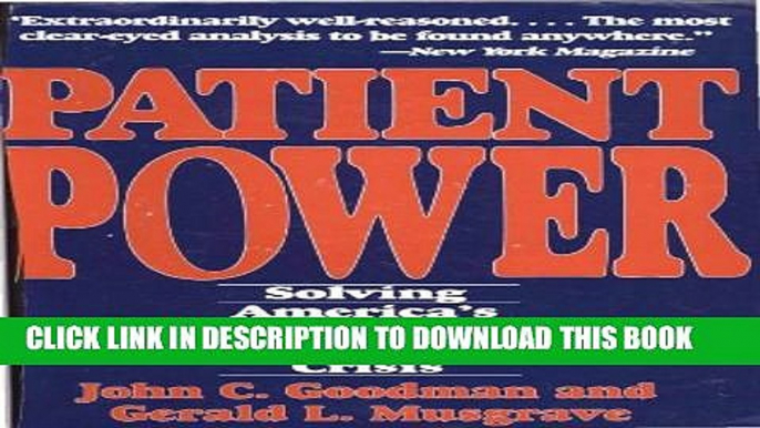 Patient Power: Solving America s Health Care Crisis Hardcover