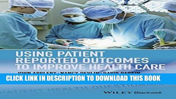 Using Patient Reported Outcomes to Improve Health Care Hardcover