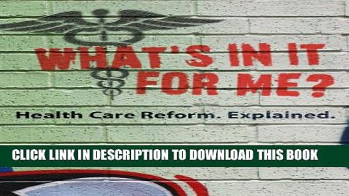 What s In It For Me?  Health Care Reform.  Explained. Paperback