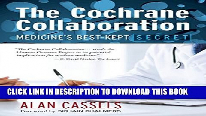 The Cochrane Collaboration: Medicine s Best-Kept Secret Hardcover