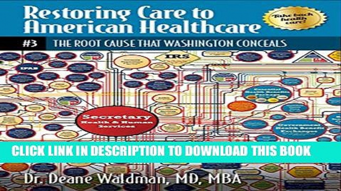 The Root Cause That Washington Conceals (Restoring Care to American Healthcare Book 3) Paperback