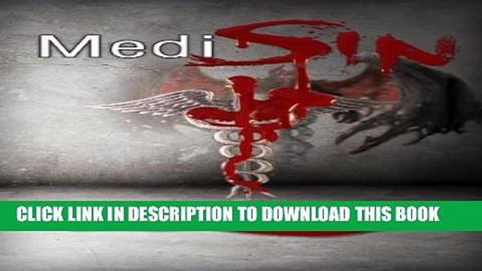 MediSin: Losing the Heart and Mind of an ER Provider - What he thinks of his patients, the