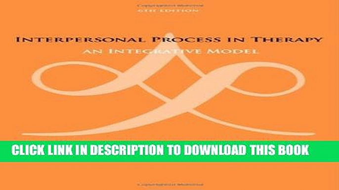 New Book Interpersonal Process in Therapy: An Integrative Model (Skills, Techniques,   Process)