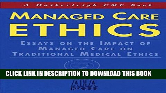 [PDF] Managed Care Ethics: Essays on the Impact of Managed Care on Traditional Medical Ethics