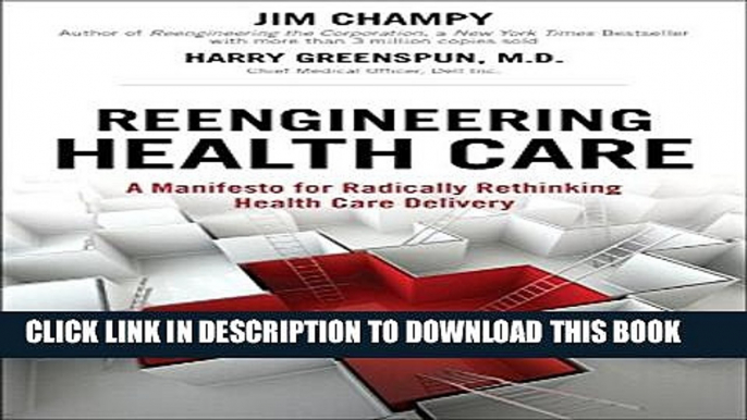 Reengineering Health Care: A Manifesto for Radically Rethinking Health Care Delivery (paperback)