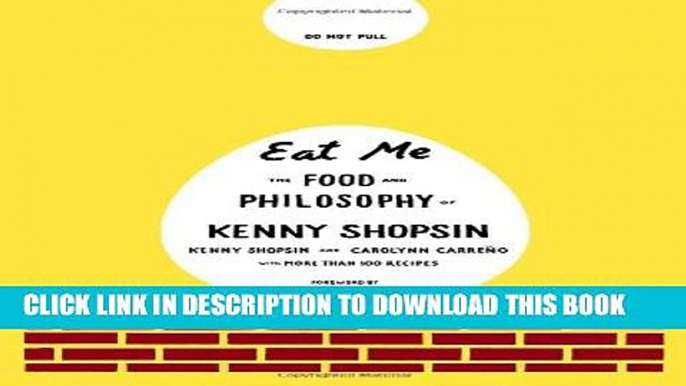 [PDF] Eat Me: The Food and Philosophy of Kenny Shopsin Popular Colection