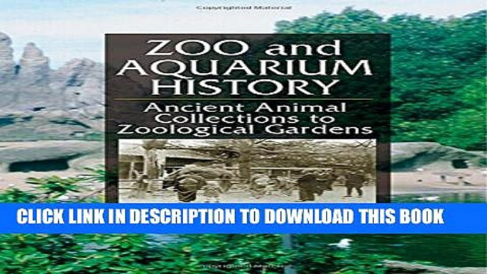 Zoo and Aquarium History: Ancient Animal Collections To Zoological Gardens Paperback