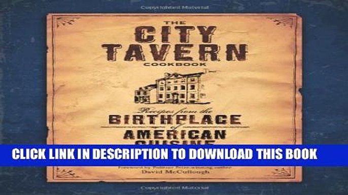 [PDF] The City Tavern Cookbook: Recipes from the Birthplace of American Cuisine Full Colection