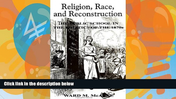 Big Deals  Religion, Race, and Reconstruction: The Public School in the Politics of the 1870s