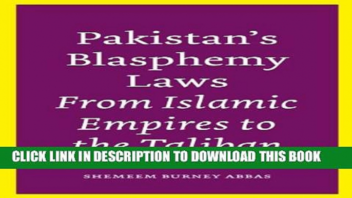 [PDF] Pakistan s Blasphemy Laws: From Islamic Empires to the Taliban [Full Ebook]